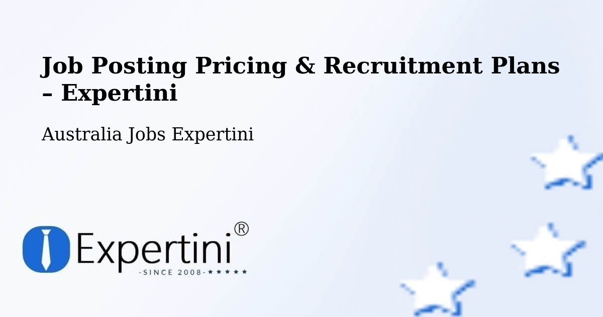 Job Posting Pricing & Recruitment Plans – Gagebrook - Gagebrook, Australia Jobs Expertini
